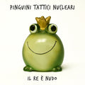 Audio Cd Pinguini Tattici Nucleari - Il Re E' Nudo