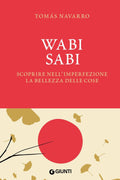 Libri Navarro Tomás - Wabi Sabi. Scoprire Nell'imperfezione La Bellezza Delle Cose. Con Fascetta Poster