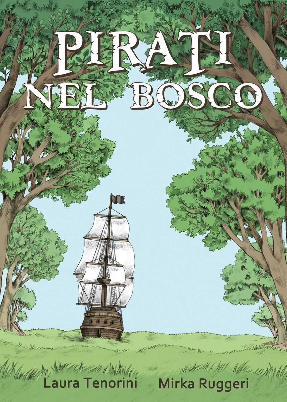 Libri Laura Tenorini / Mirka Ruggeri - Pirati Nel Bosco. Con Poster