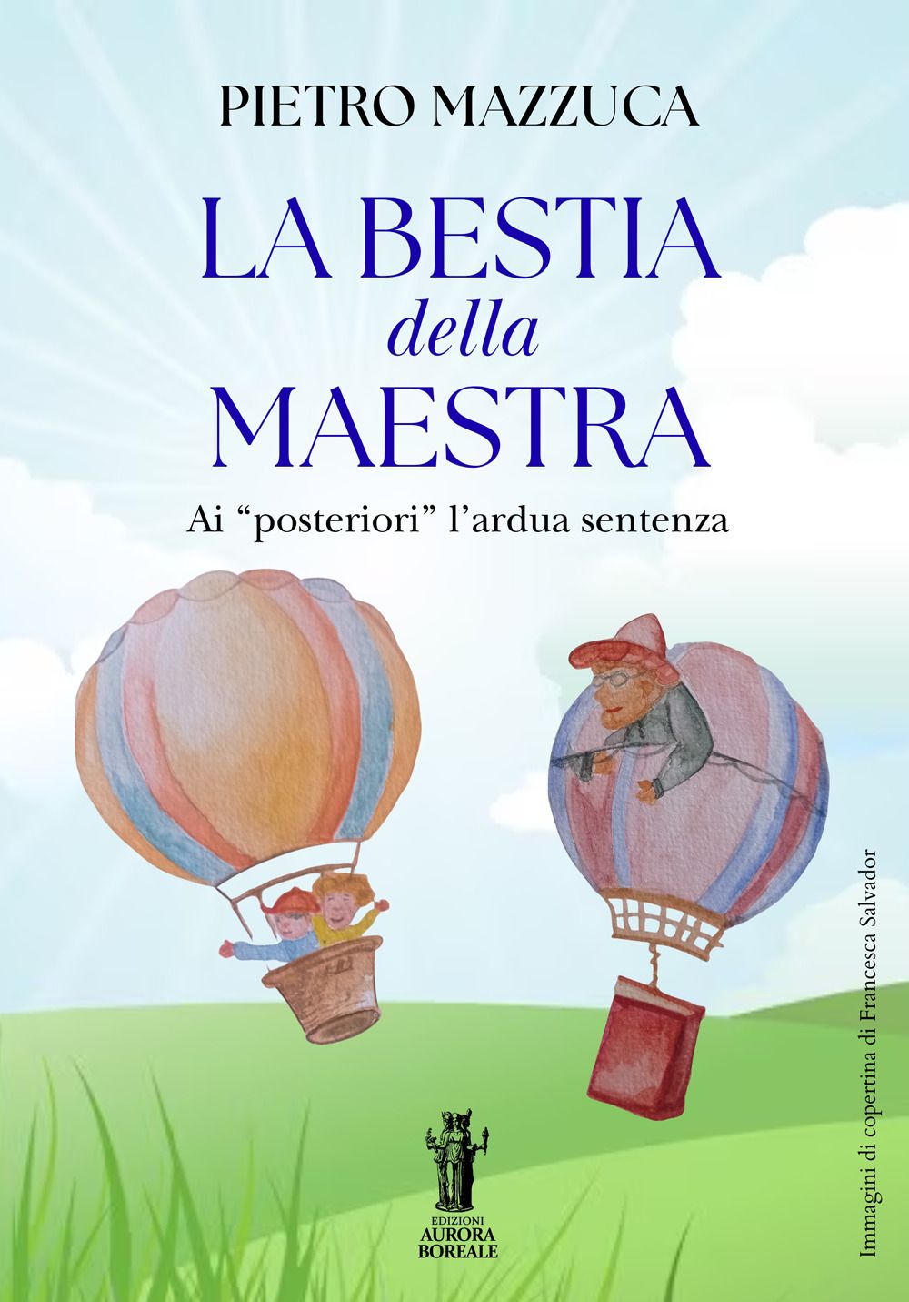 Libri Pietro Mazzuca - La Bestia Della Maestra ...Ai Posteriori L'ardua Sentenza. I Bambini Di Oggi, La Societa Di Domani
